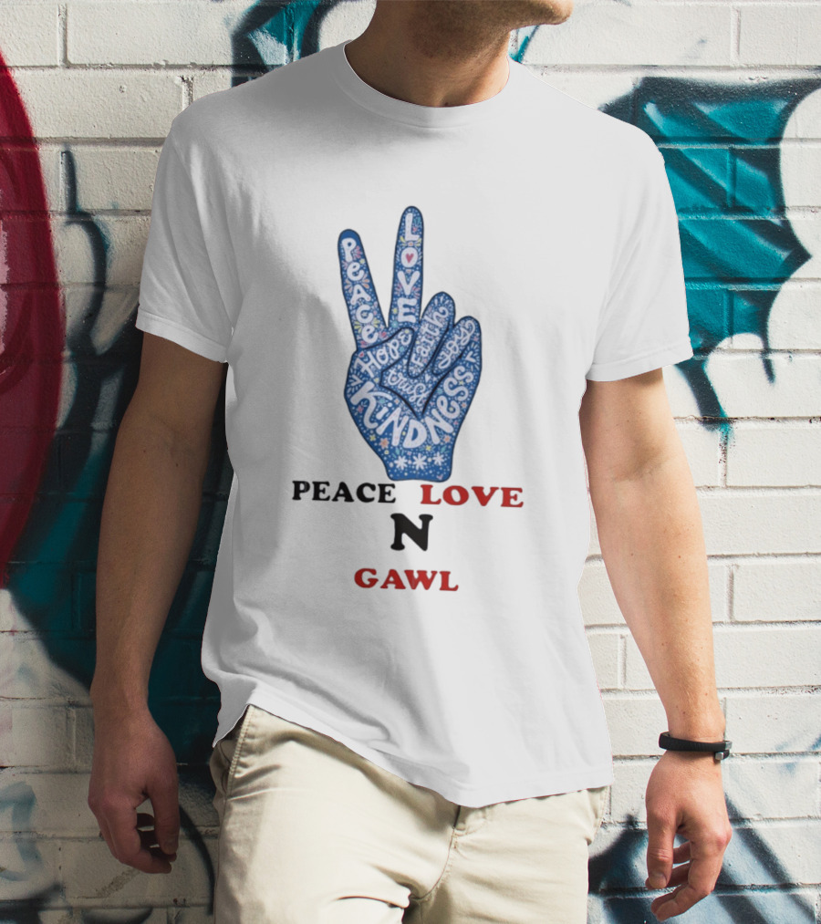 Peace Love Kindness Hope Laugh Gawl T-Shirt