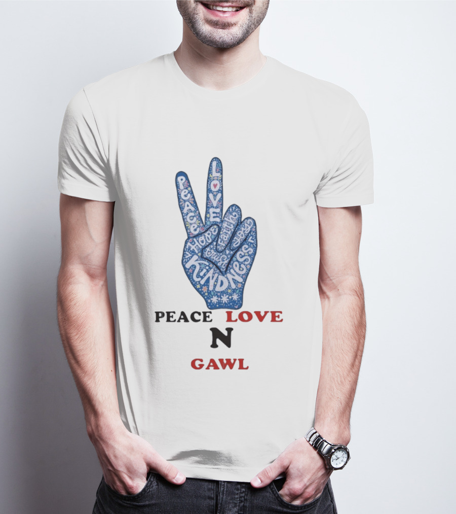 Peace Love Kindness Hope Laugh Gawl T-Shirt
