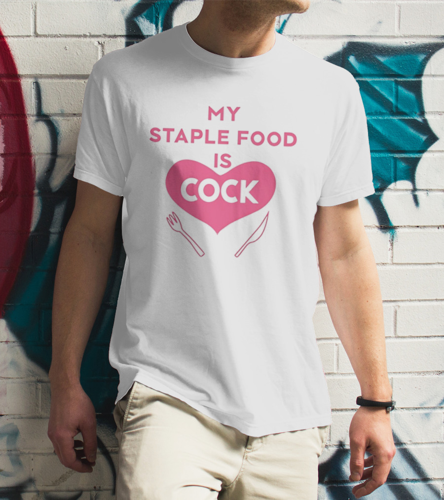My Staple Food Is Cock Heart Fork And Knife T-Shirt
