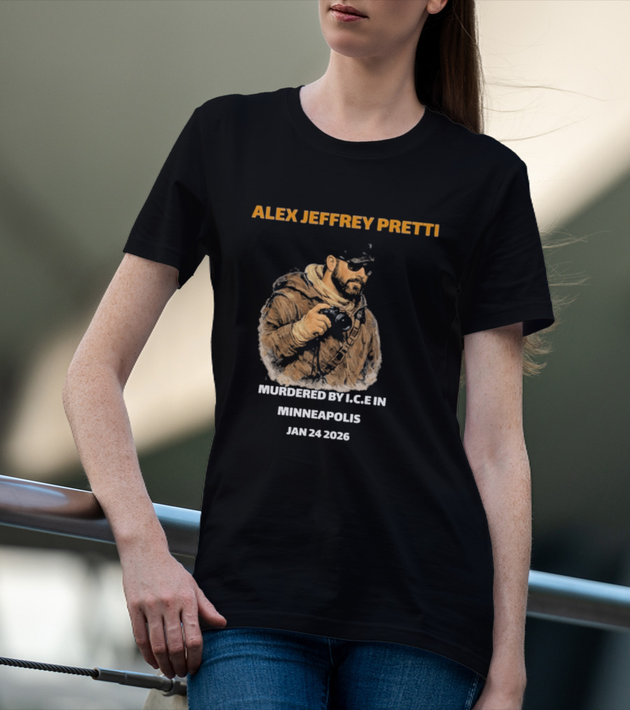 Alex Jeffrey Pretti Murdered By I.C.E In Minneapolis Jan 24 2026 T-Shirt