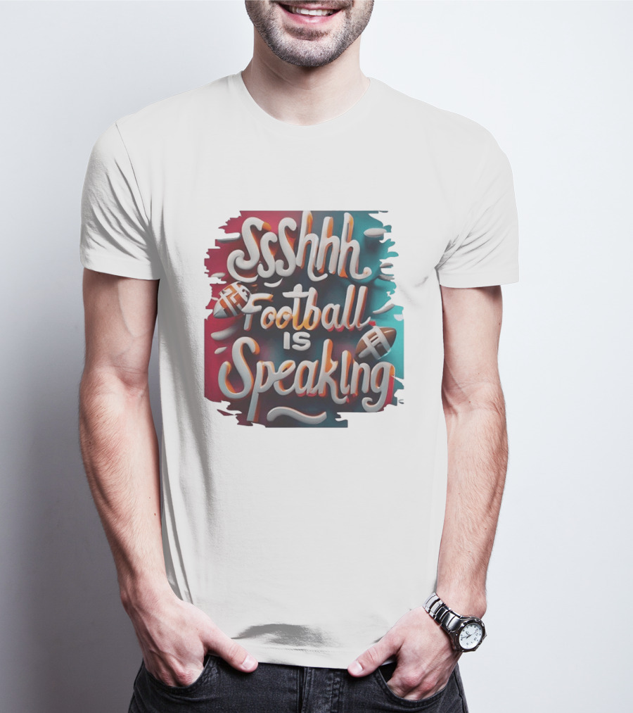 Sshhh Football Is Speaking T-Shirt