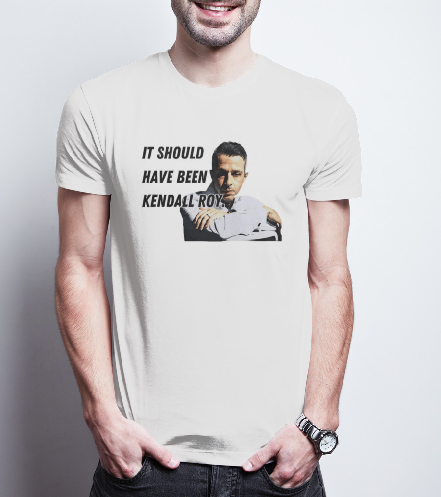 It Should Have Been Kendall Roy Fan Favorite Meme T-Shirt
