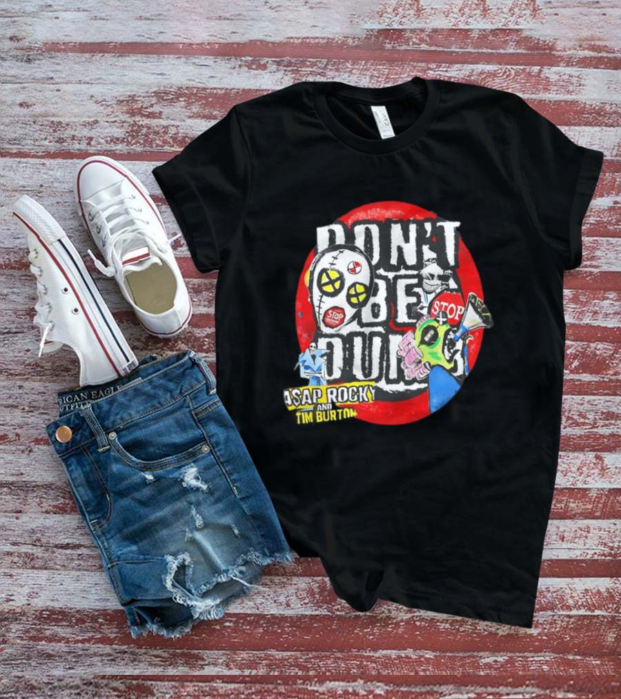 Don't Be Dumb Stop ASAP Rocky Tim Burton 2026 T-Shirt