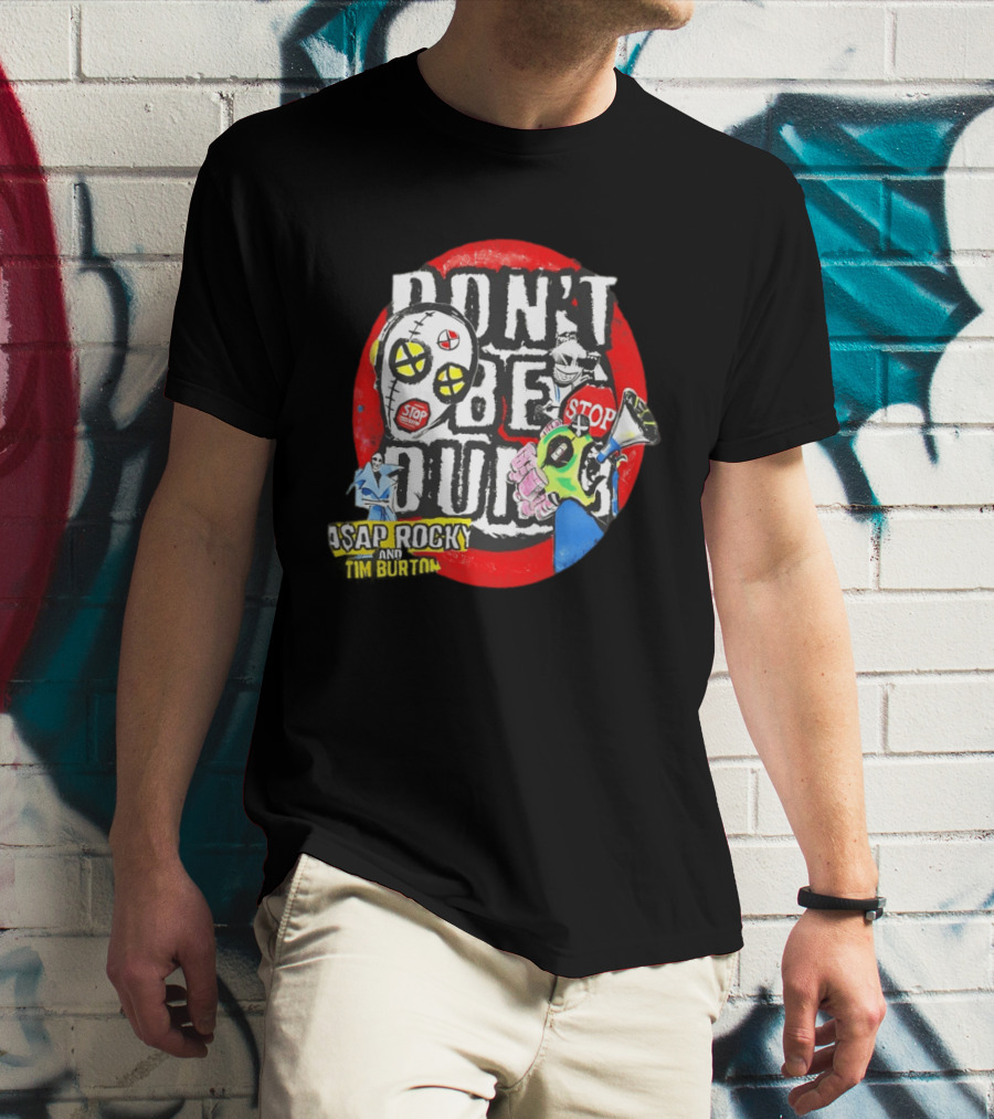 Don't Be Dumb Stop ASAP Rocky Tim Burton 2026 T-Shirt