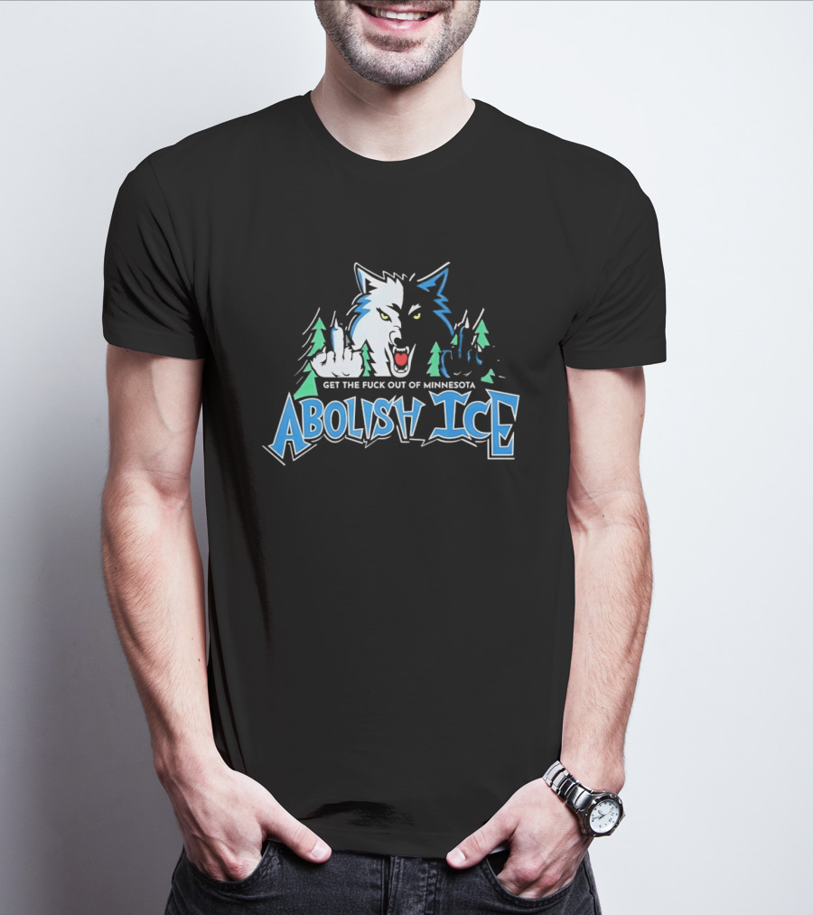 Abolish ICE Minnesota Timberwolves Parody Get The Fuck Out Wolves Middle Finger T-Shirt