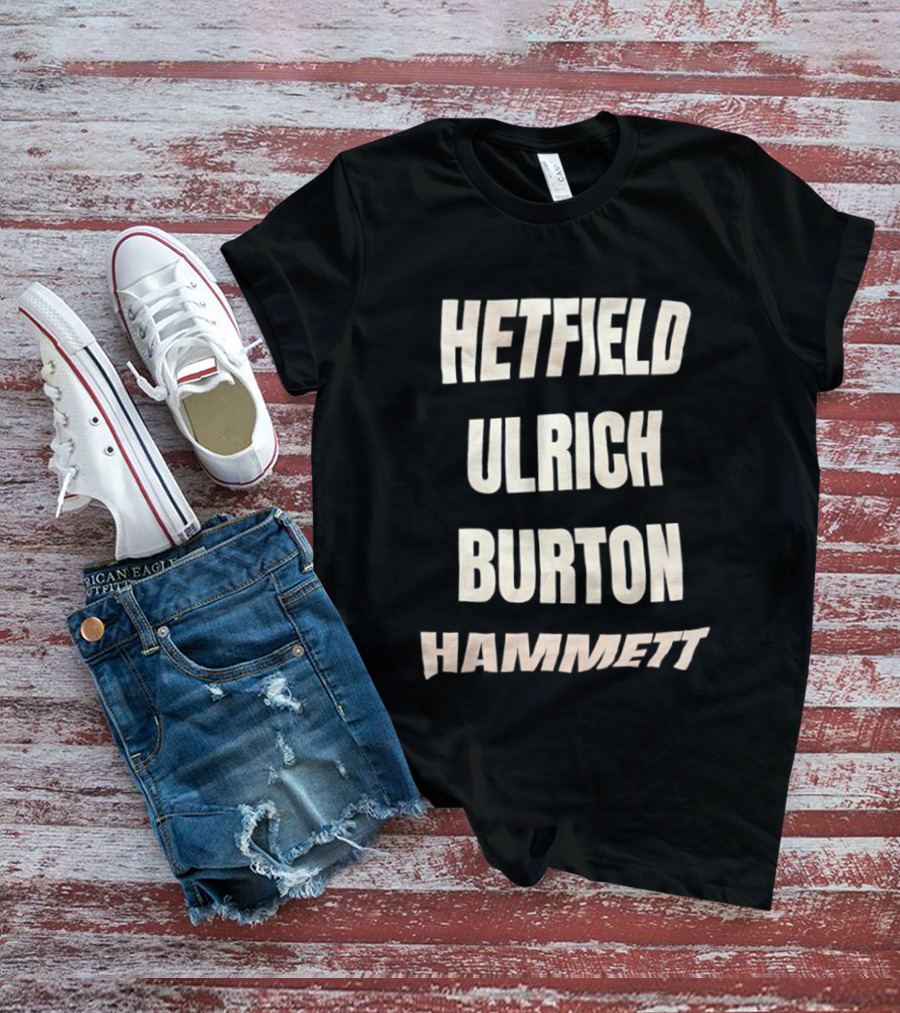 Hetfield Ulrich Burton Hammett Band Members Names T-Shirt