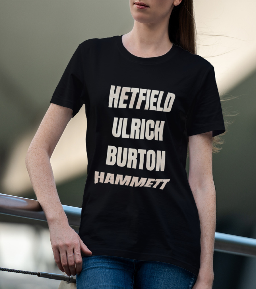 Hetfield Ulrich Burton Hammett Band Members Names T-Shirt