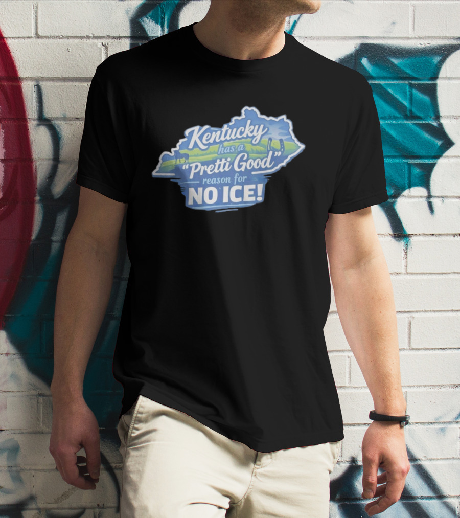 Kentucky Has A Pretti Good Reason For No Ice T-Shirt