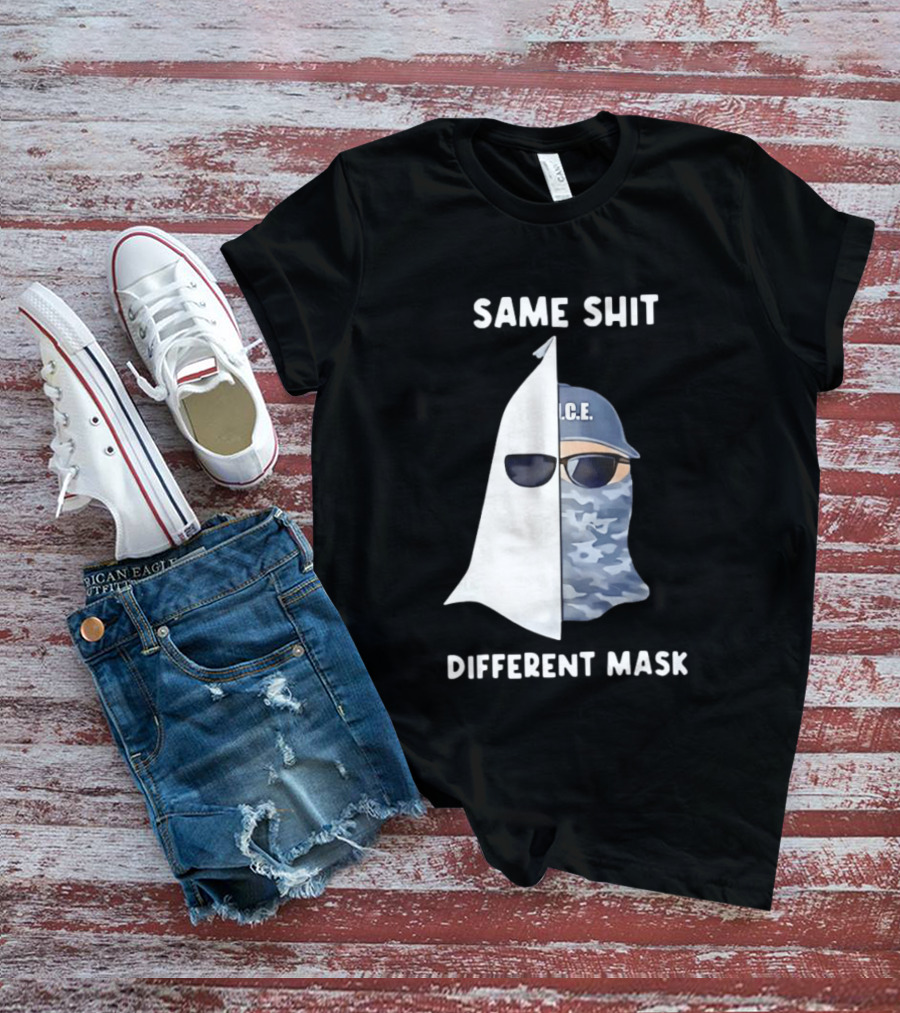 Same Shit Different Mask ICE KKK Commentary T-Shirt