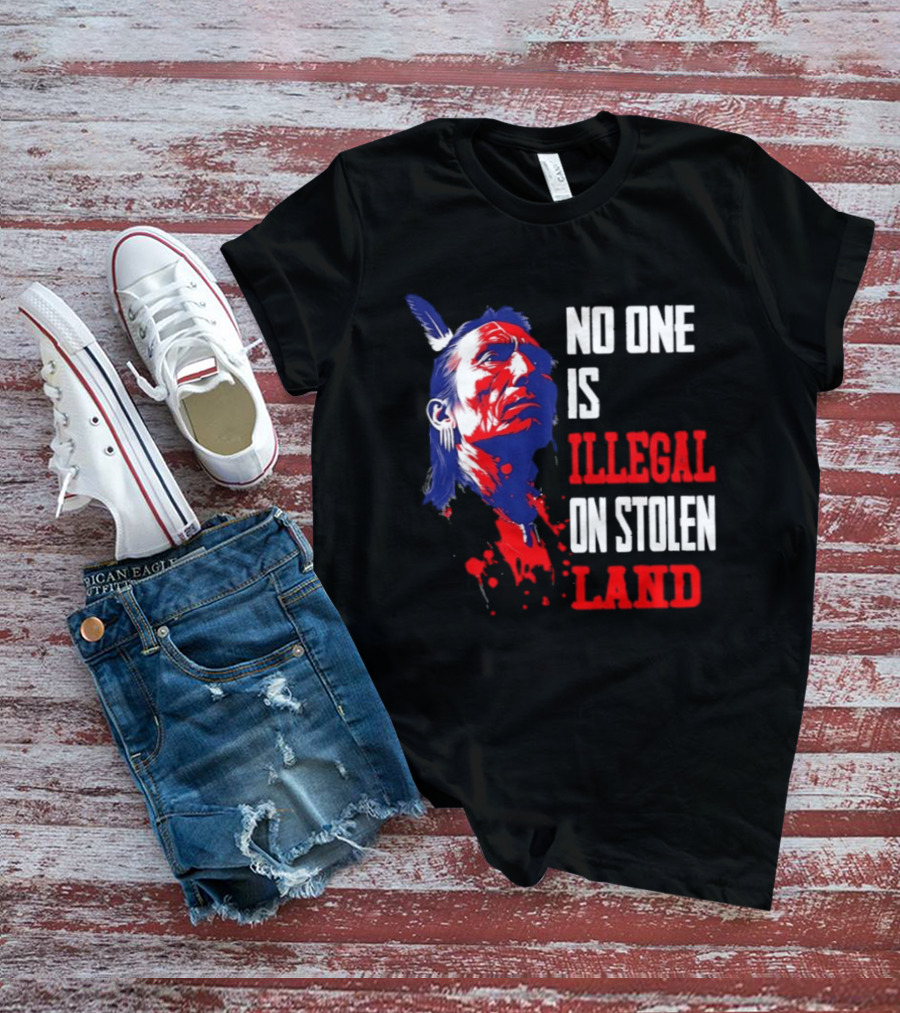 Native Americans No One Is Illegal On Stolen Land Paint Splatter T-Shirt