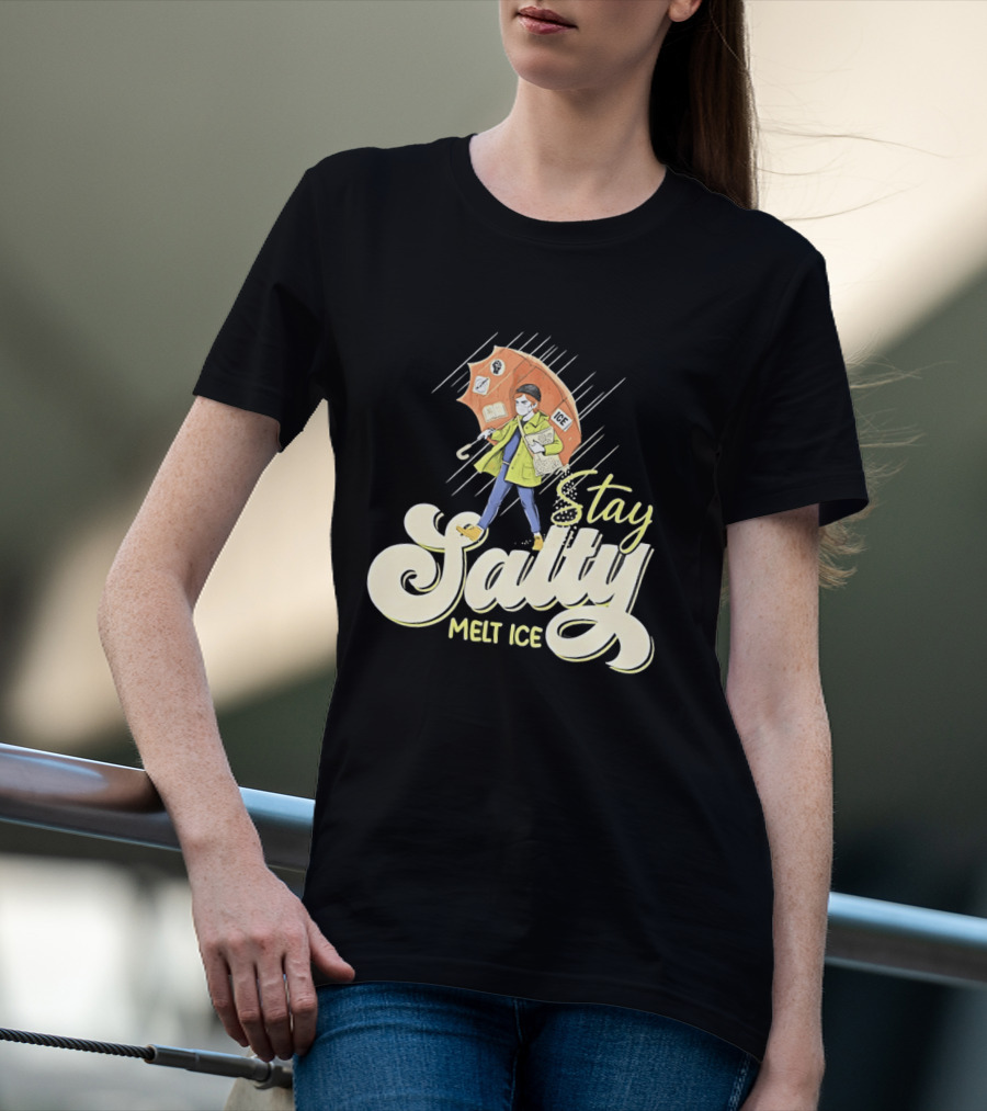 Stay Salty Melt Ice Walking In Raincoat Under Umbrella T-Shirt