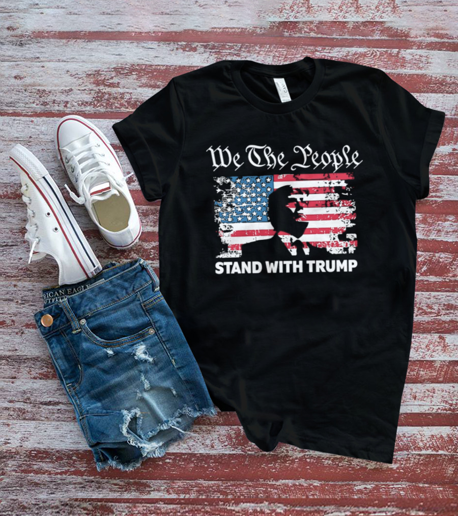 We The People Stand With Trump American Flag T-Shirt