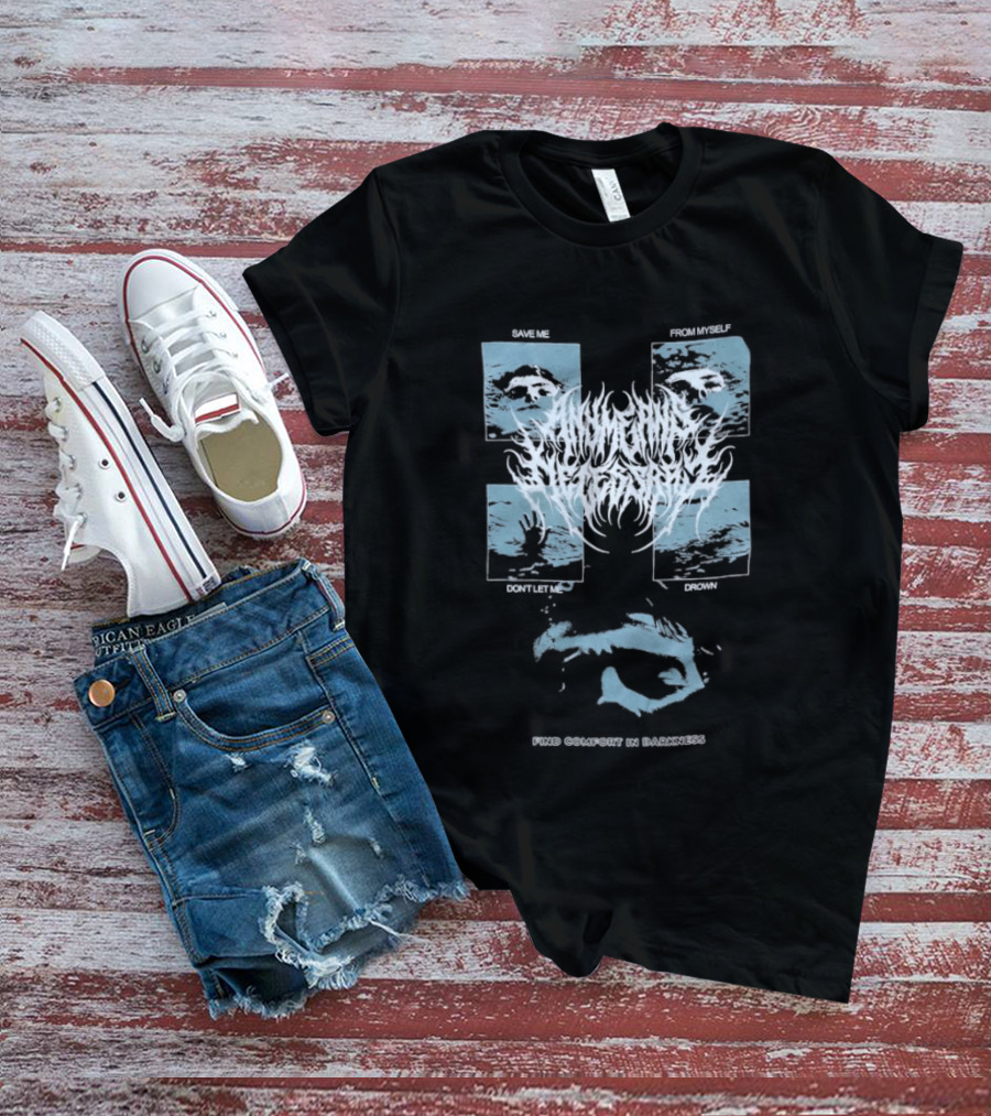 Any Means Necessary Save Me From Myself Don't Let Me Drown Find Comfort In Darkness T-Shirt