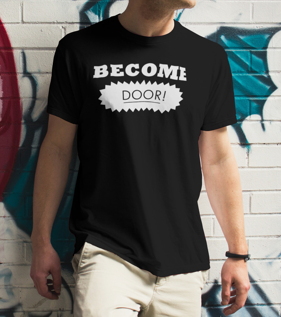 Become Door Door! T-Shirt