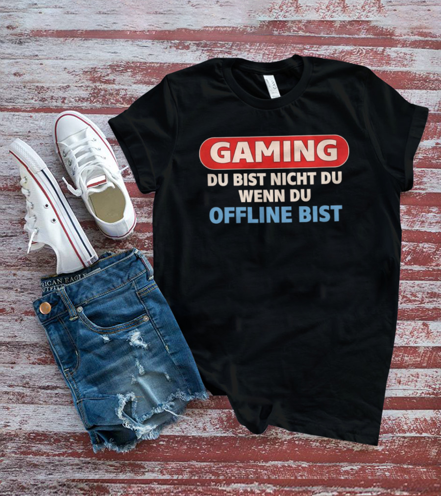 Gaming Du Bist Nicht Du Wenn Du Offline Bist Gamer Humor T-Shirt