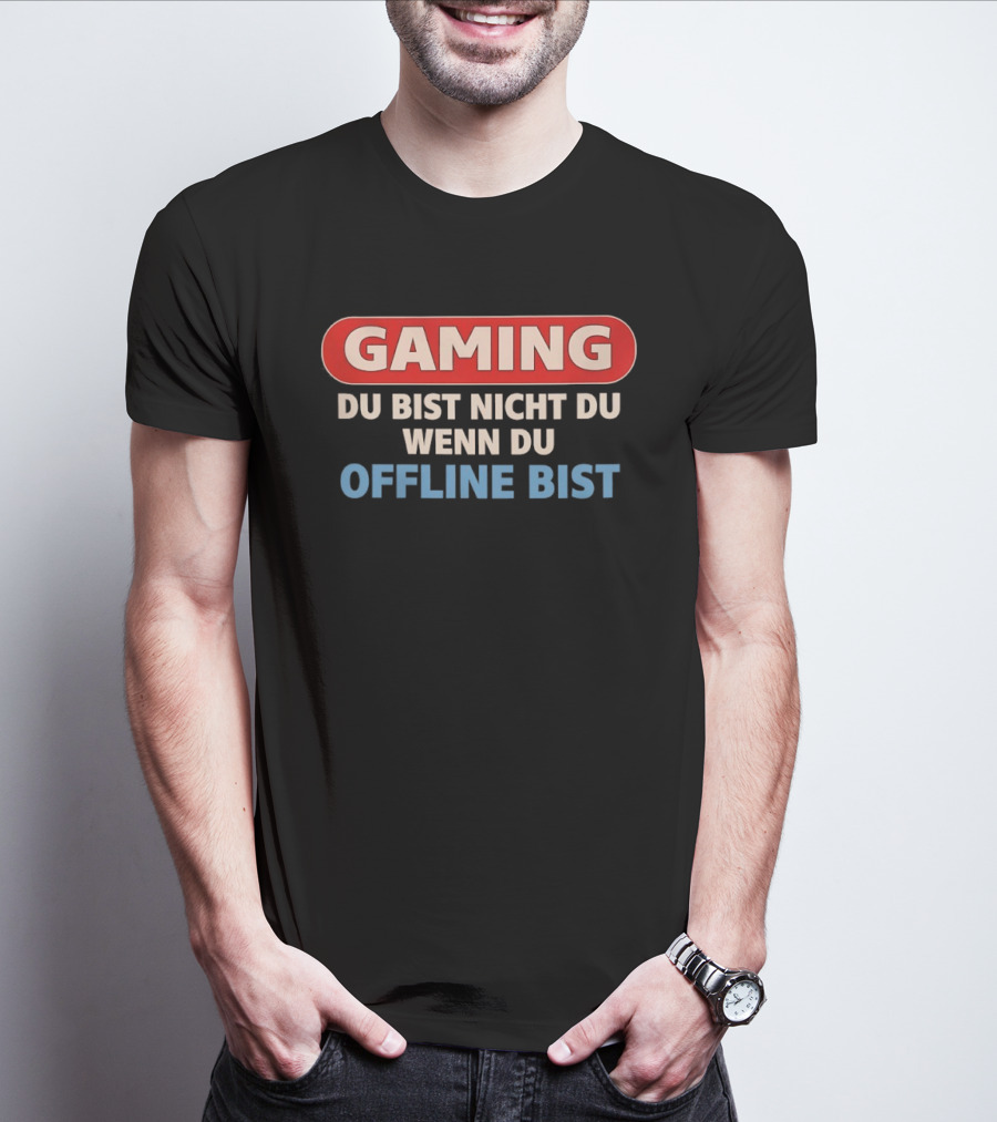 Gaming Du Bist Nicht Du Wenn Du Offline Bist Gamer Humor T-Shirt