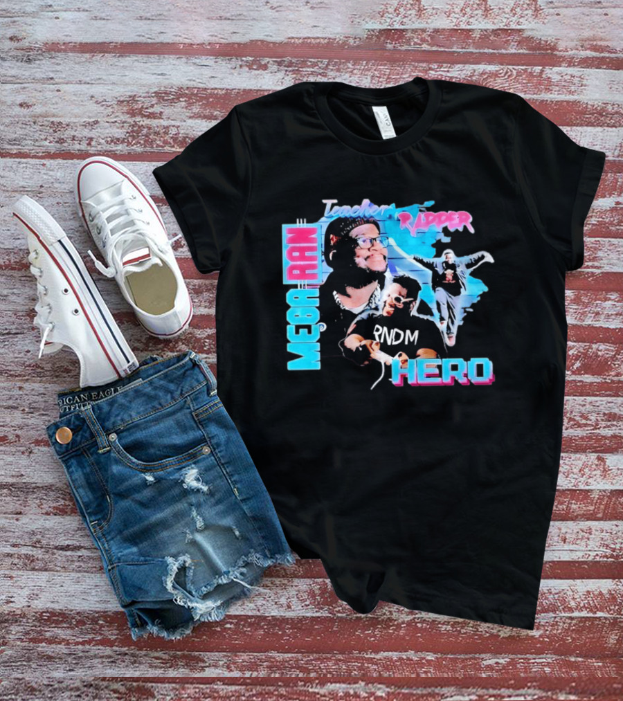 Mega Ran Teacher Rapper Hero RNDM T-Shirt