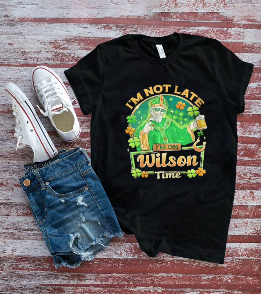 I'm Not Late I'm On Wilson Time St Patrick's Day Saint Holding Beer Cup T-Shirt