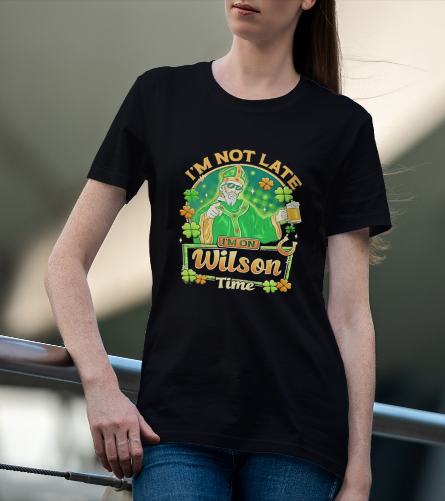 I'm Not Late I'm On Wilson Time St Patrick's Day Saint Holding Beer Cup T-Shirt