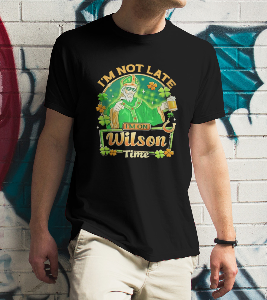 I'm Not Late I'm On Wilson Time St Patrick's Day Saint Holding Beer Cup T-Shirt