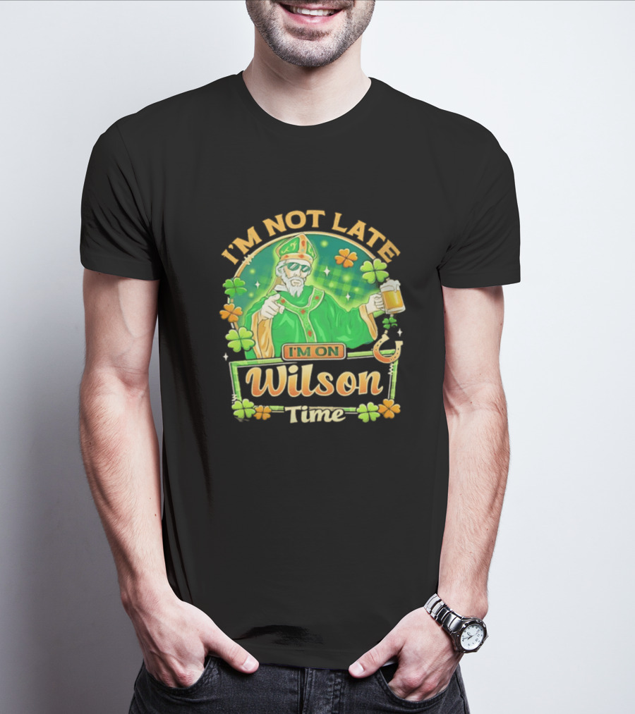 I'm Not Late I'm On Wilson Time St Patrick's Day Saint Holding Beer Cup T-Shirt
