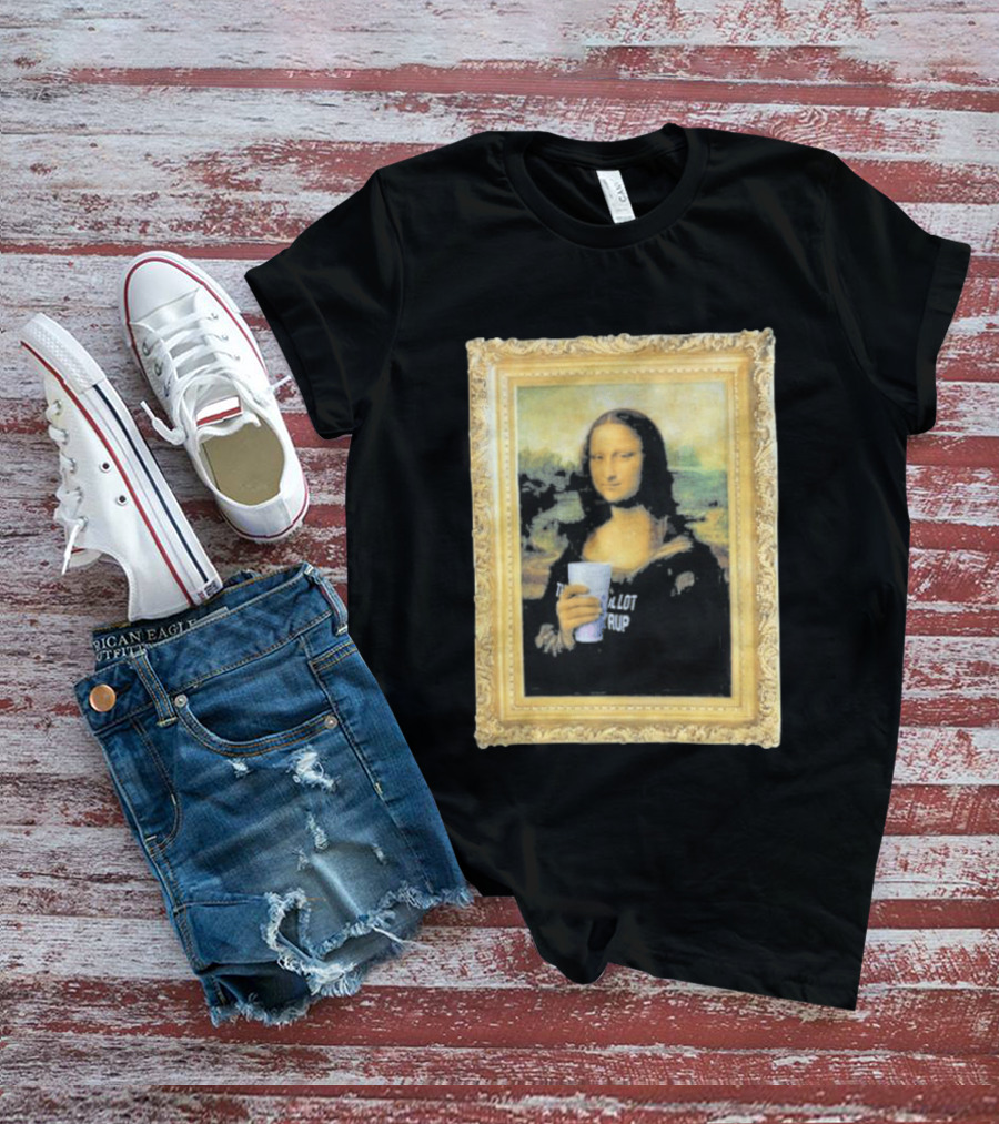 Mona Lisa Holding Cough Syrup Cup With Text That's A Awful Lot T-Shirt