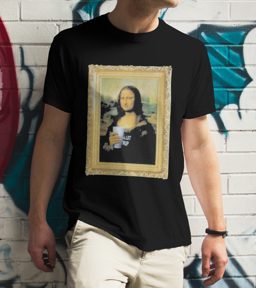 Mona Lisa Holding Cough Syrup Cup With Text That's A Awful Lot T-Shirt