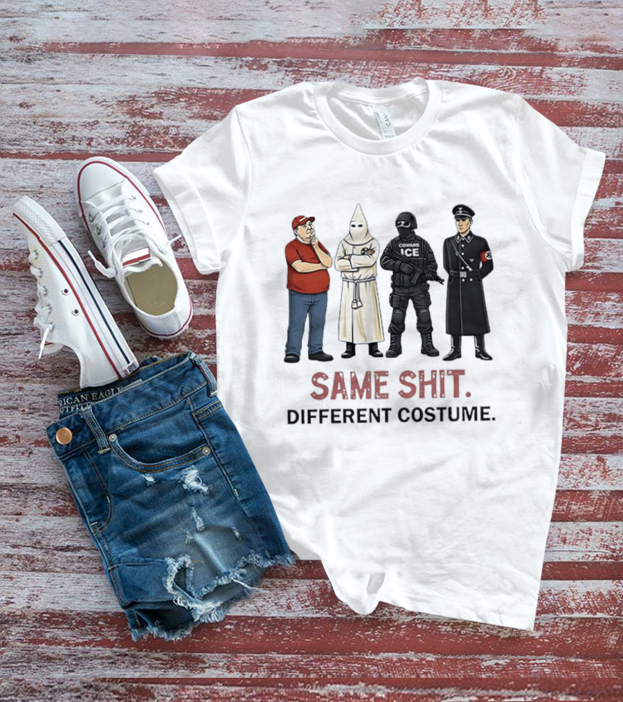 Ku Klux Klan Nazi Germany ICE Donald Trump Same Shit Different Costume T-Shirt