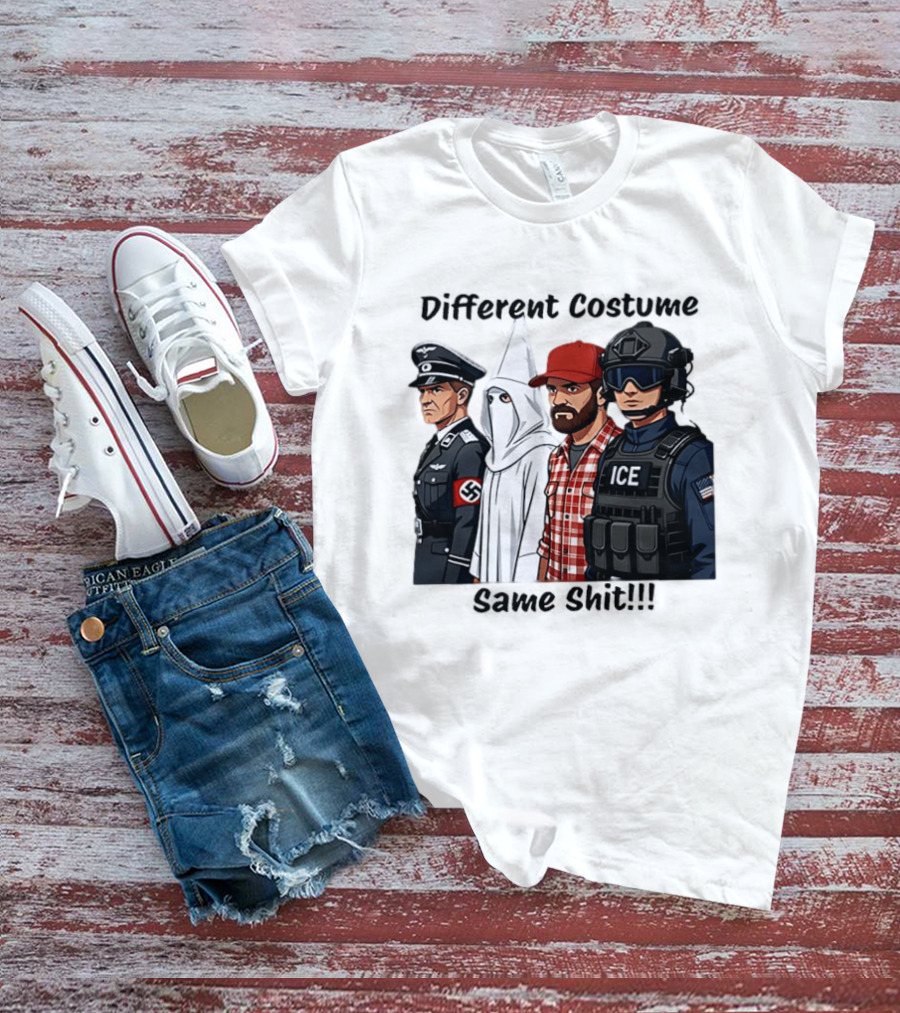 Different Costume Same Shit Ku Klux Klan Nazi Joel Miller ICE T-Shirt