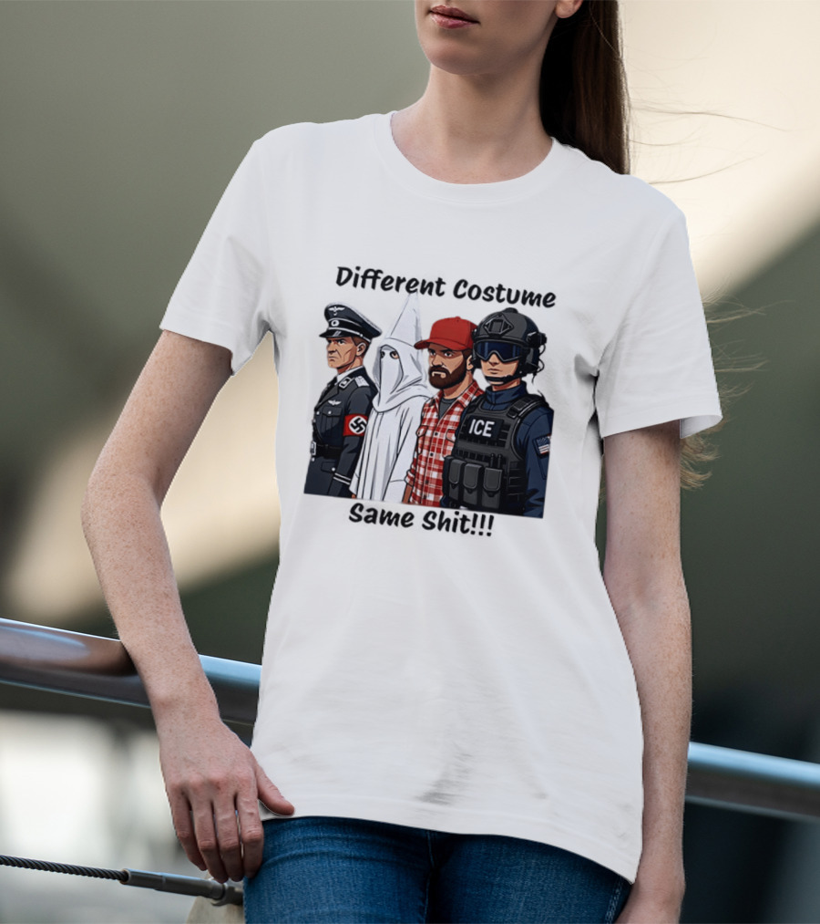 Different Costume Same Shit Ku Klux Klan Nazi Joel Miller ICE T-Shirt