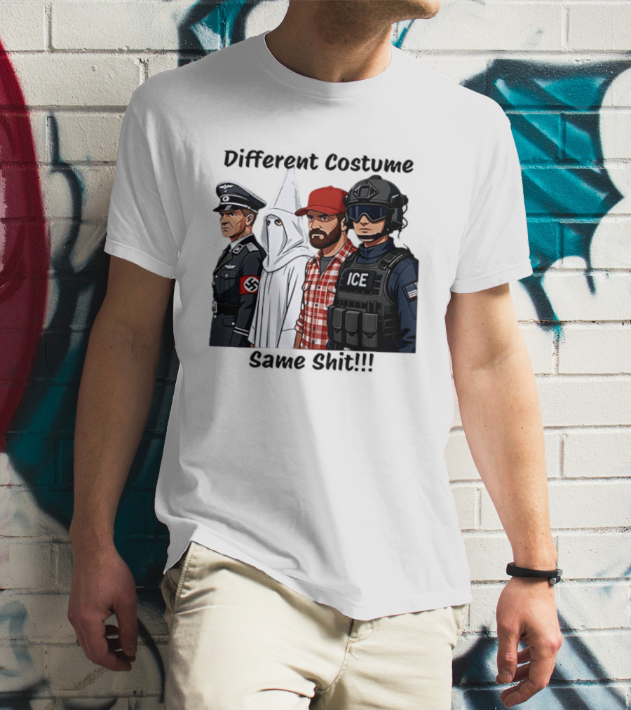 Different Costume Same Shit Ku Klux Klan Nazi Joel Miller ICE T-Shirt