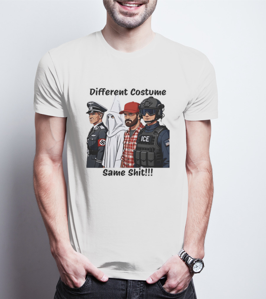 Different Costume Same Shit Ku Klux Klan Nazi Joel Miller ICE T-Shirt