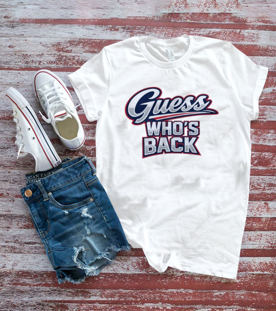 New England Patriots Guess Who's Back T-Shirt