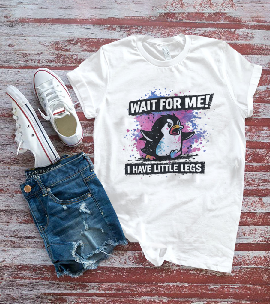 Wait For Me Penguin I Have Little Legs Cute Funny Splash T-Shirt