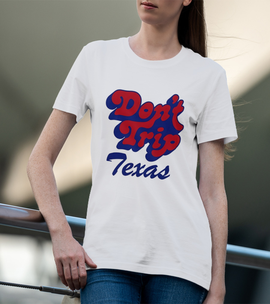 Texas Rangers Don't Trip Texas T-Shirt