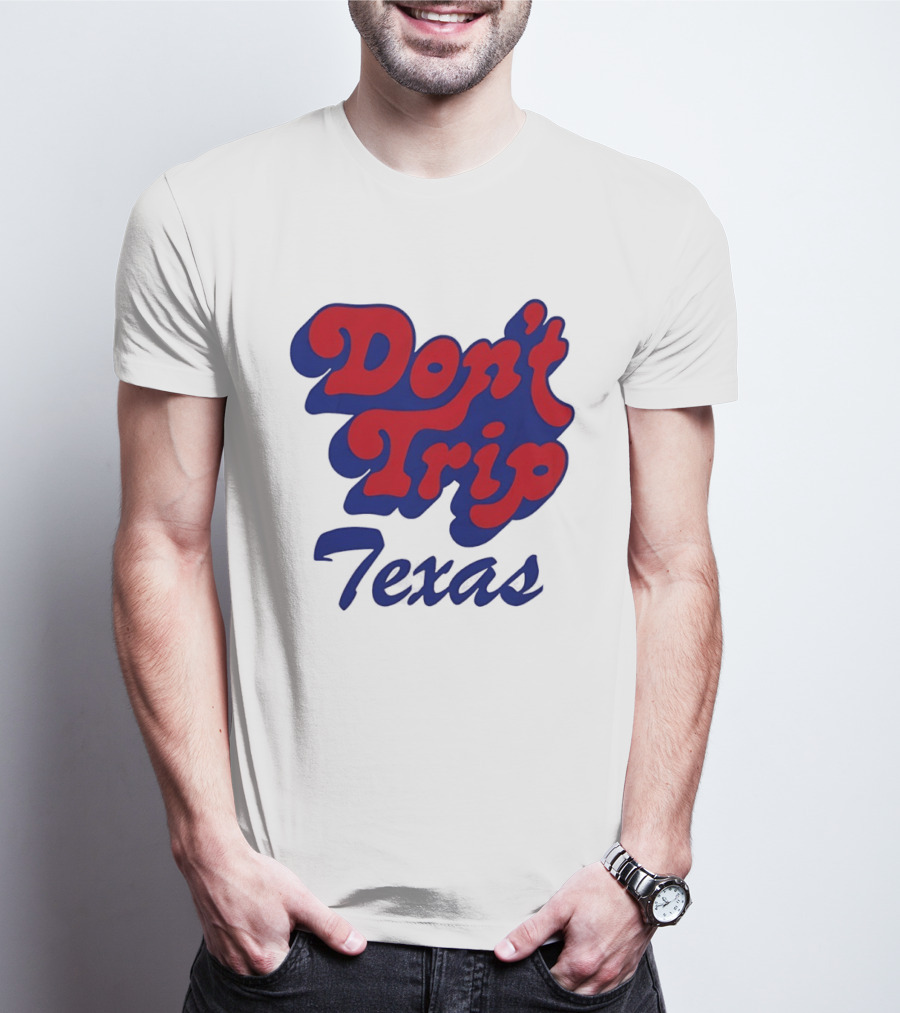 Texas Rangers Don't Trip Texas T-Shirt