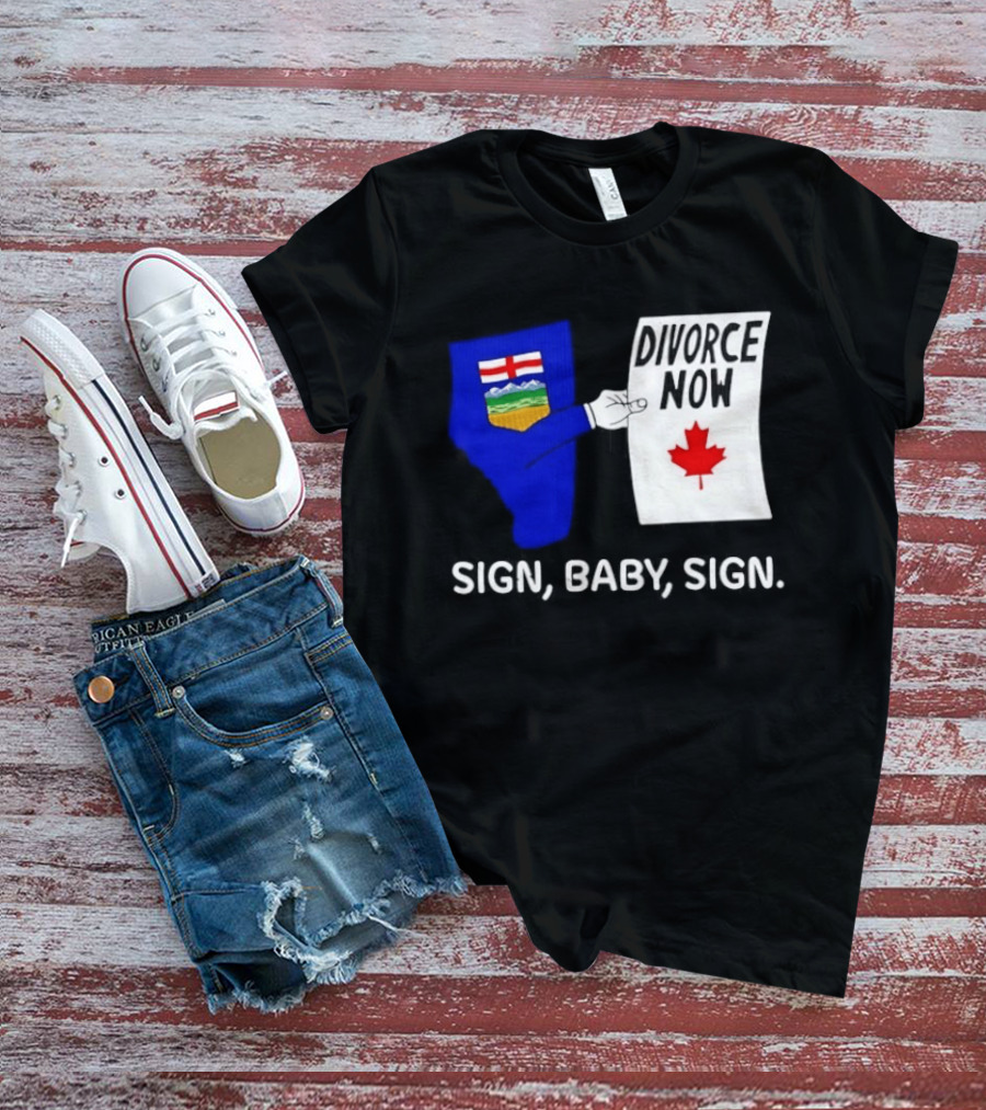 Alberta Divorce Now Sign Baby Sign Canada Flag T-Shirt