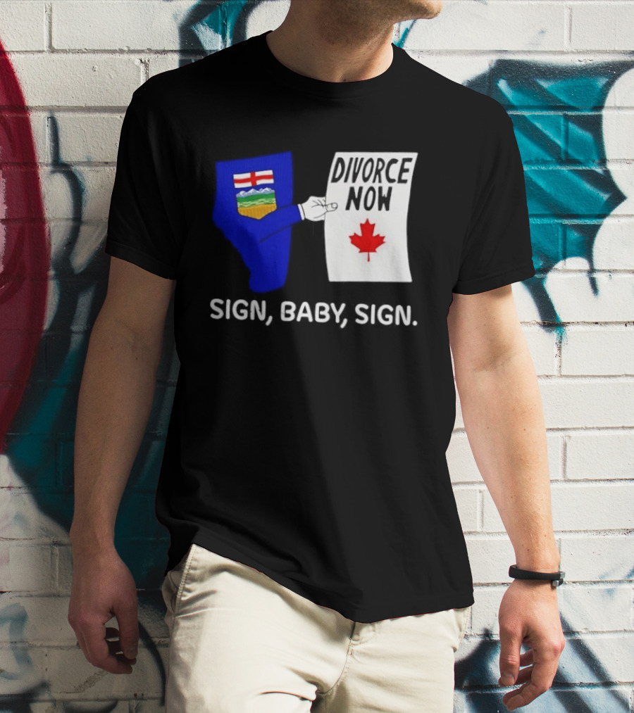 Alberta Divorce Now Sign Baby Sign Canada Flag T-Shirt