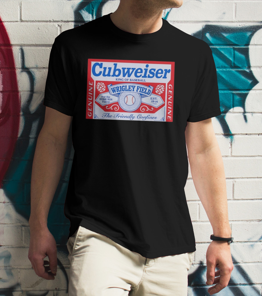 Cubweiser King Of Baseball Wrigley Field Est 1914 Genuine The Friendly Confines T-Shirt