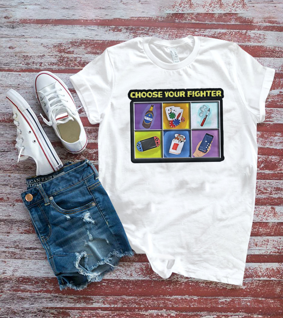 Choose Your Fighter Beer Cards Vape Gaming Cigarettes Smartphone T-Shirt
