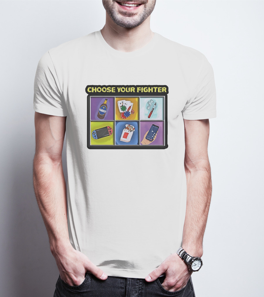 Choose Your Fighter Beer Cards Vape Gaming Cigarettes Smartphone T-Shirt