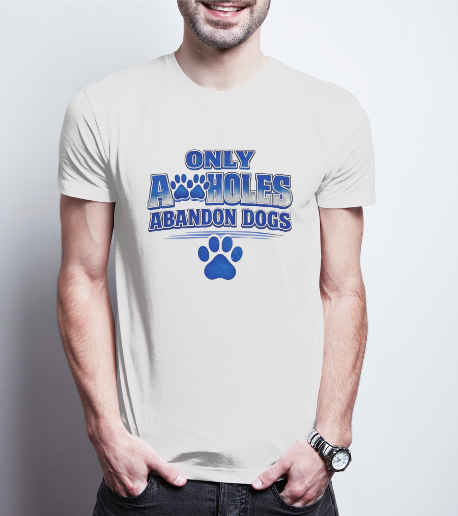 Only Assholes Abandon Dogs Paw Print Blue Paws T-Shirt
