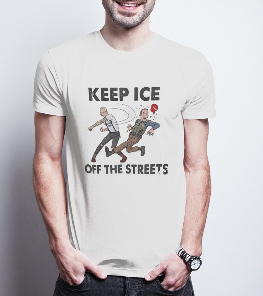 Keep ICE Off The Streets Political Statement T T-Shirt