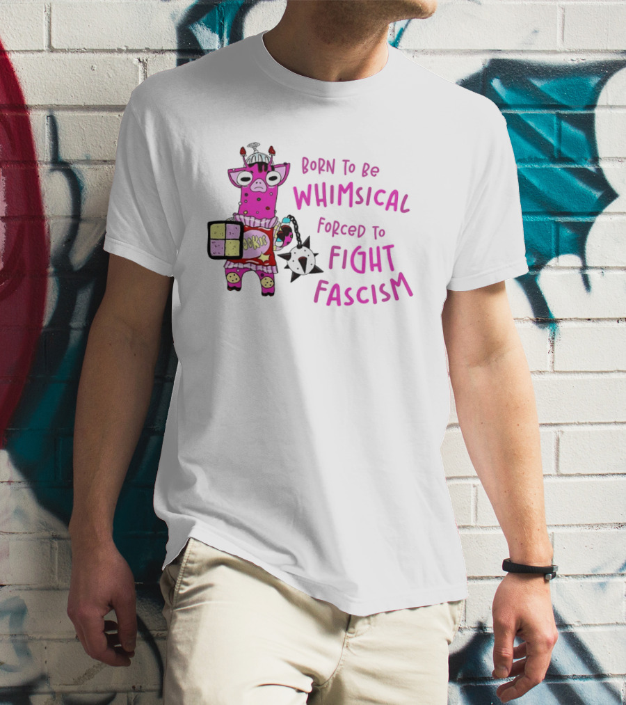 Born To Be Whimsical Forced To Fight Fascism Cookie Cow T-Shirt