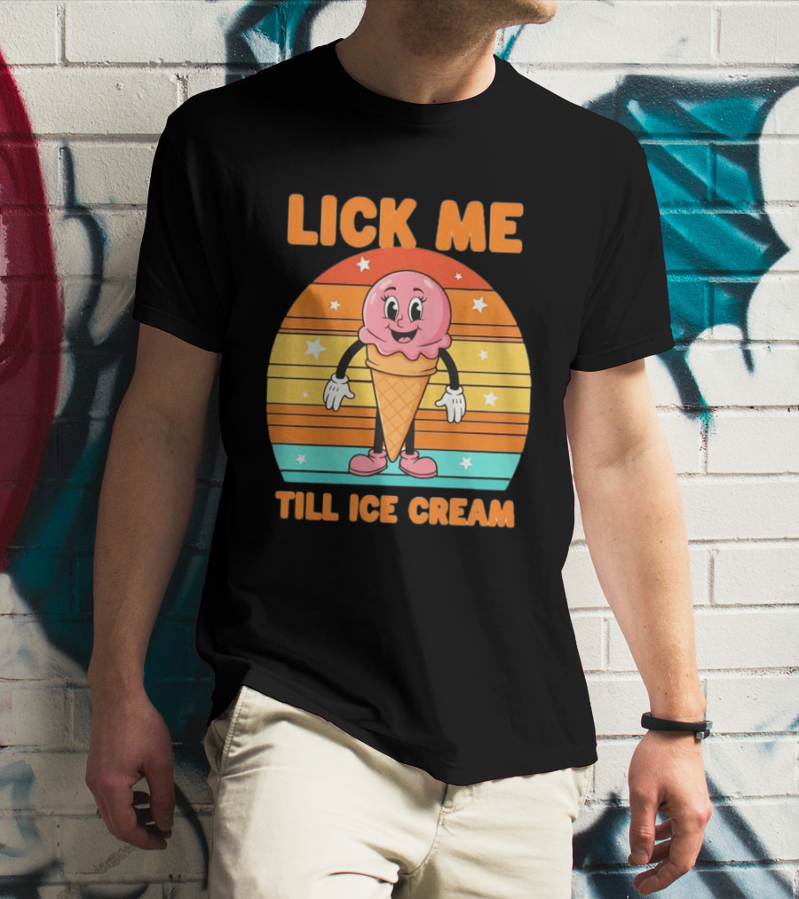 Lick Me Till Ice Cream Cartoon Ice Cream Cone Retro Stripes T-Shirt