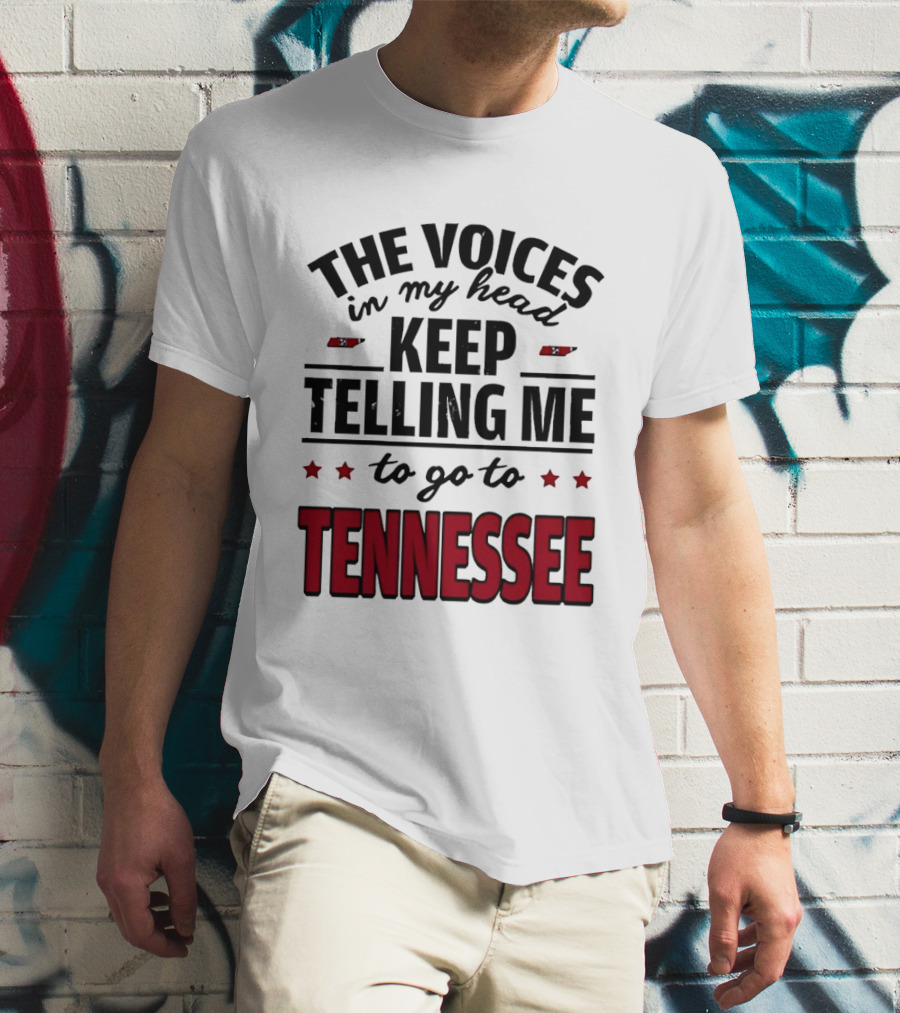 The Voices In My Head Keep Telling Me To Go To Tennessee T-Shirt