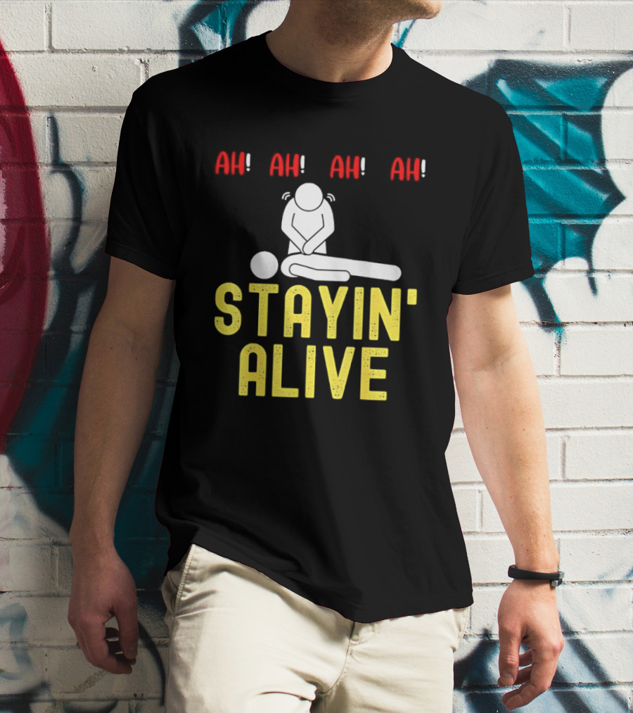 Ah Ah Ah Stayin' Alive EMT Paramedic CPR RN ICU Nurse T-Shirt