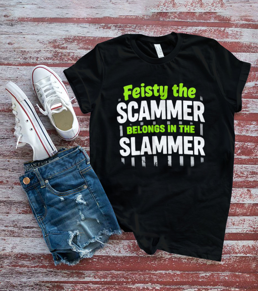 Feisty The Scammer Belongs In The Slammer Bold Green And White T-Shirt