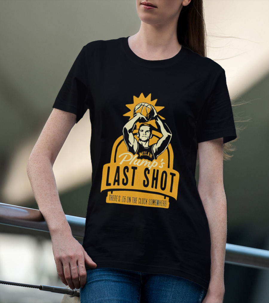 Plump's Last Shot Hoosier Championship Hero 05 On The T-Shirt