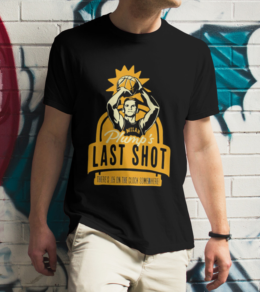 Plump's Last Shot Hoosier Championship Hero 05 On The T-Shirt